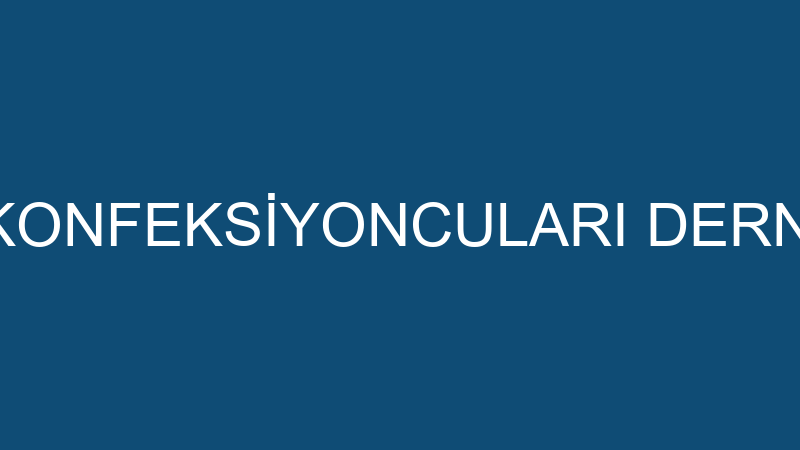 TÜRKİYE DERİ KONFEKSİYONCULARI DERNEĞİ İKTİSADİ İŞ
