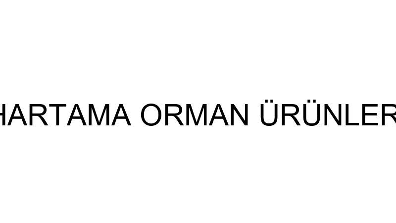 HARTAMA ORMAN ÜRÜNLERİ