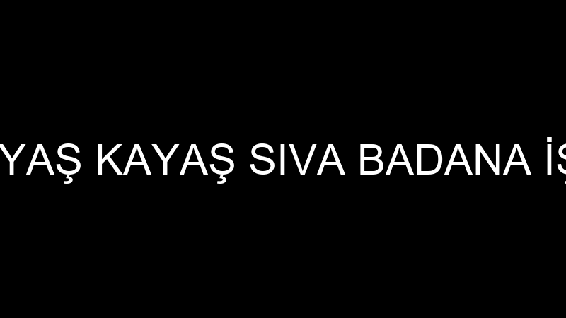 HALİM KAYAŞ KAYAŞ SIVA BADANA İŞLETMESİ