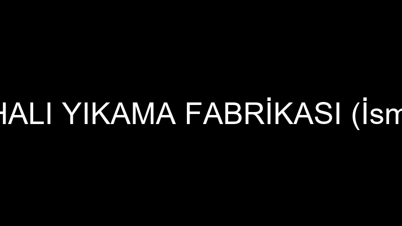 KARTEM HALI YIKAMA FABRİKASI (İsmail Sezgin)