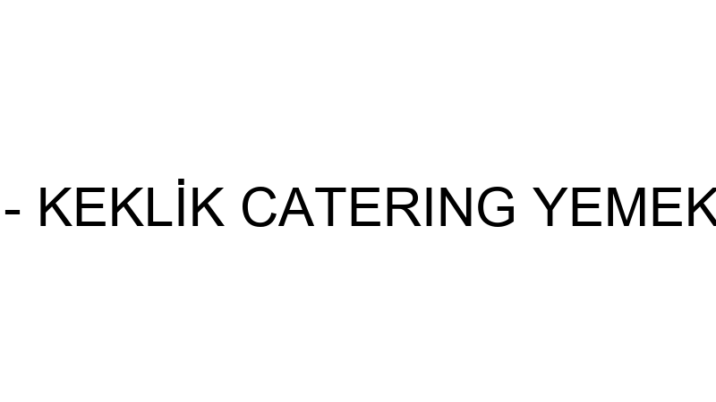KEKLİK YEMEK - KEKLİK CATERING YEMEK SERVİSLERİ A.