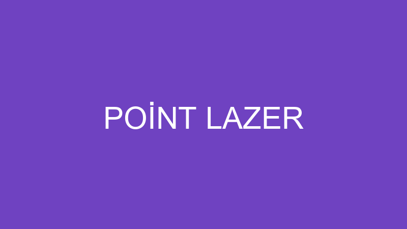 POİNT LAZER