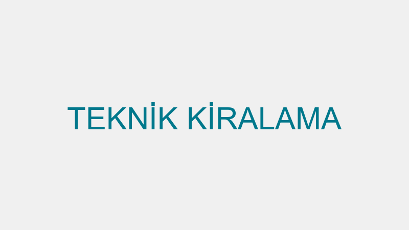 TEKNİK KİRALAMA