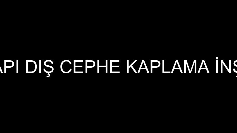 İZ YAPI DIŞ CEPHE KAPLAMA İNŞAAT