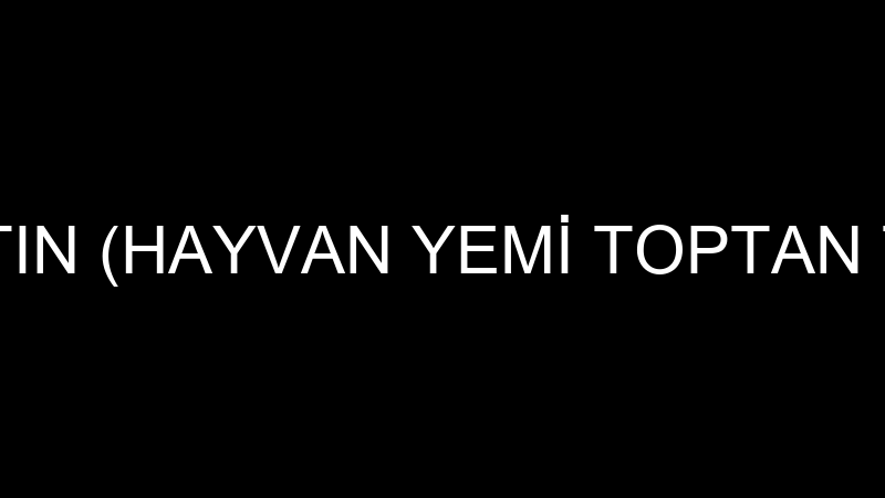 ŞERİF ALTIN (HAYVAN YEMİ TOPTAN TİCARETİ)