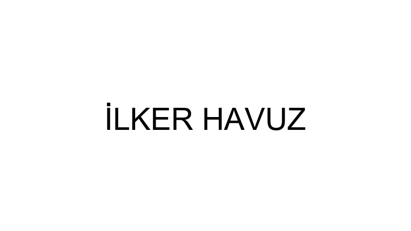 İLKER HAVUZ