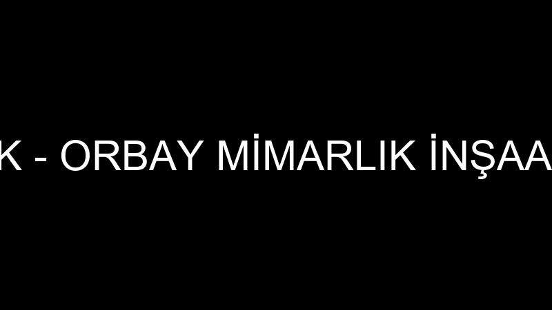 ORBAY MİMARLIK - ORBAY MİMARLIK İNŞAAT TAAHHÜT MÜT