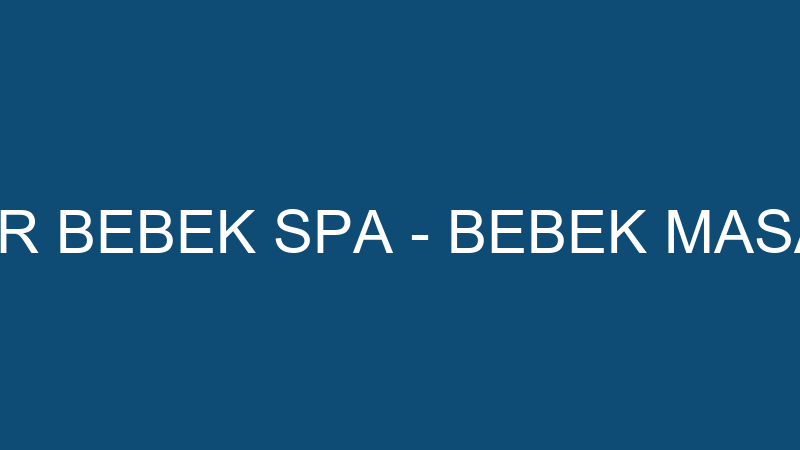 BOLU NEHİR BEBEK SPA - BEBEK MASAJ SALONU