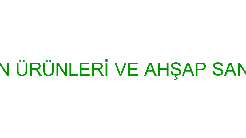 ORPASAN ORMAN ÜRÜNLERİ VE AHŞAP SANAYİ TİCARET LİM