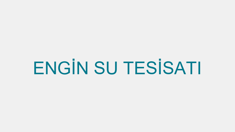 ENGİN SU TESİSATI