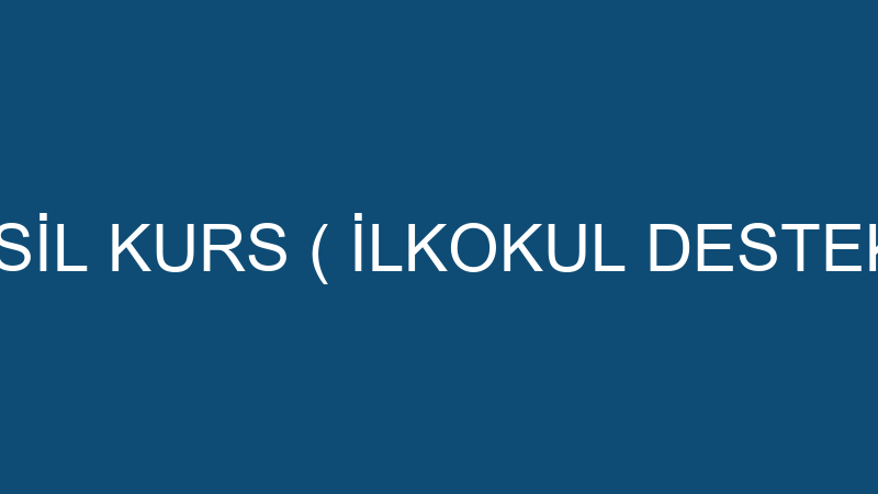 ASİL KURS ( İLKOKUL DESTEK)
