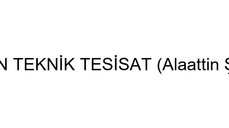 ŞAHİN TEKNİK TESİSAT (Alaattin Şahin)