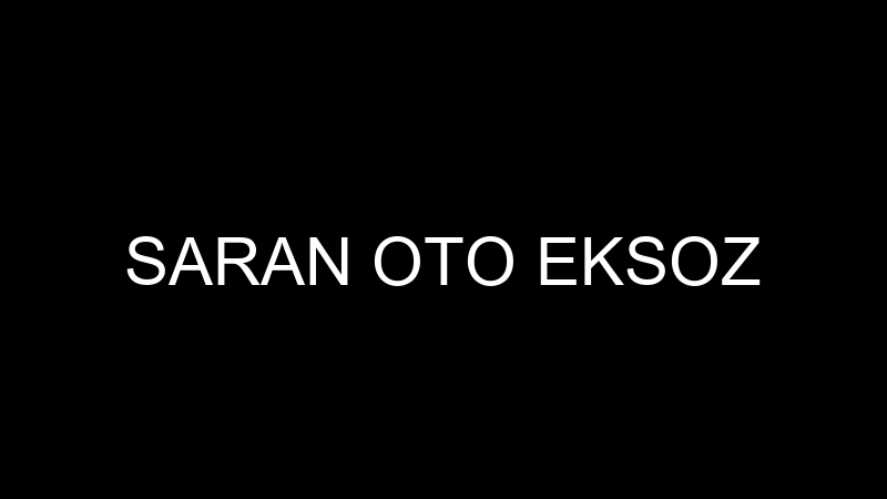 SARAN OTO EKSOZ