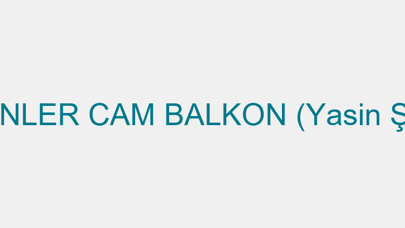 ŞAHİNLER CAM BALKON (Yasin Şahin)