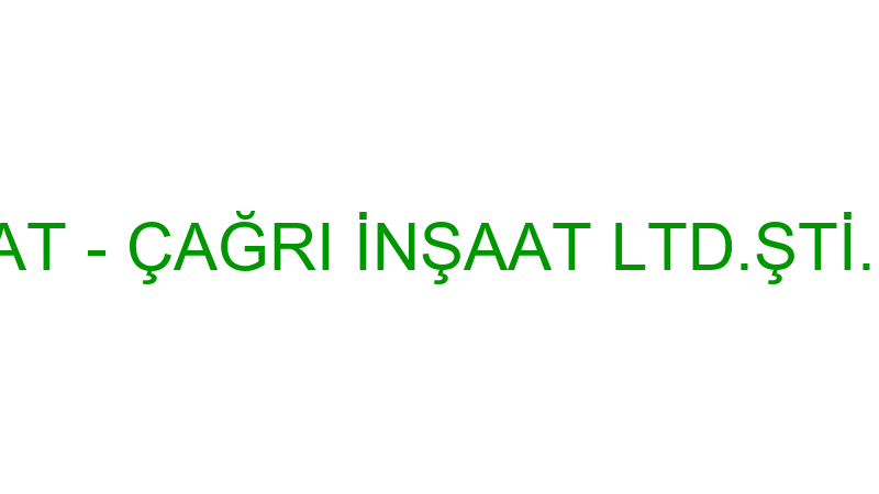 ÇAĞRI İNŞAAT - ÇAĞRI İNŞAAT LTD.ŞTİ. (Yaşar Şans)