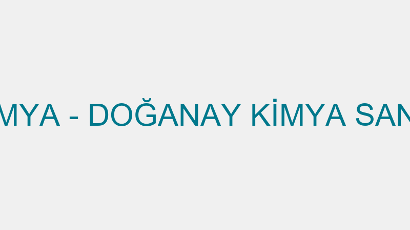 DOĞANAY KİMYA - DOĞANAY KİMYA SAN.TİC.LTD.ŞTİ.