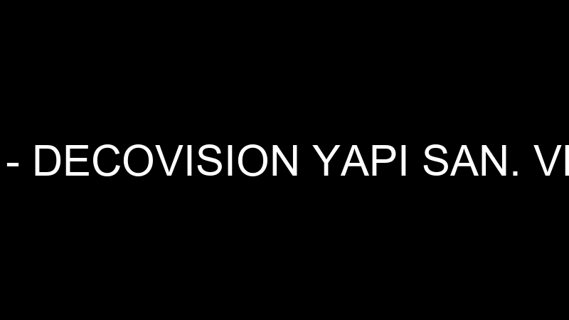 DECO VISION - DECOVISION YAPI SAN. VE TİC.LTD.ŞTİ.