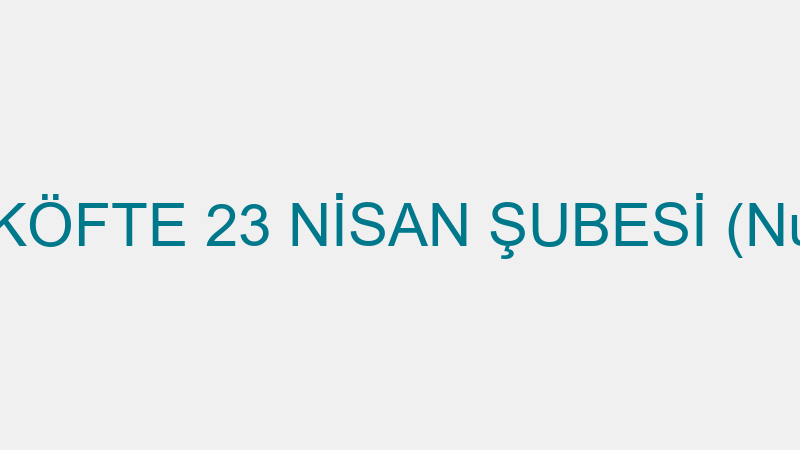 OSES ÇİĞ KÖFTE 23 NİSAN ŞUBESİ (Nurullah Kılıç)