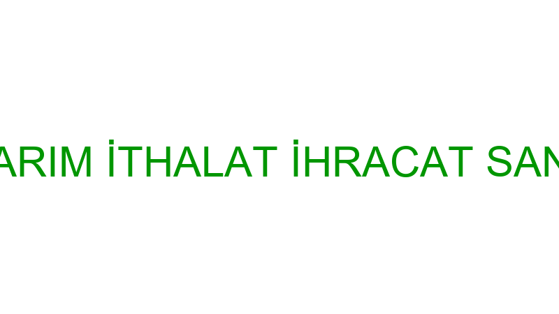 VAROL SİLAJ TARIM İTHALAT İHRACAT SANAYİ VE TİCARE