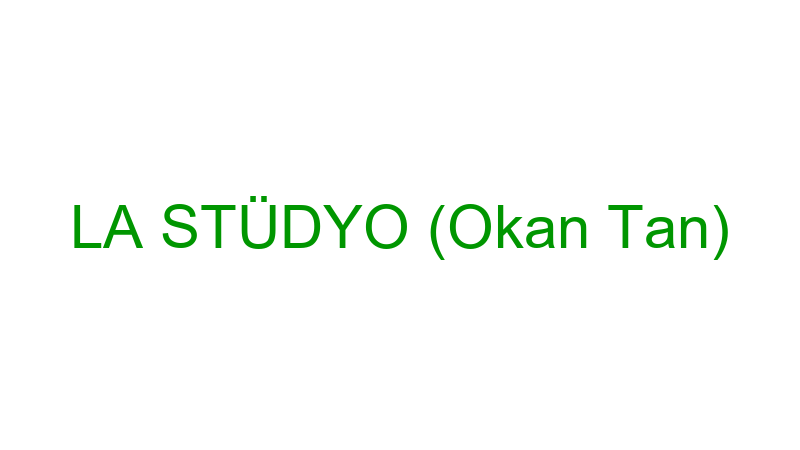 LA STÜDYO (Okan Tan)