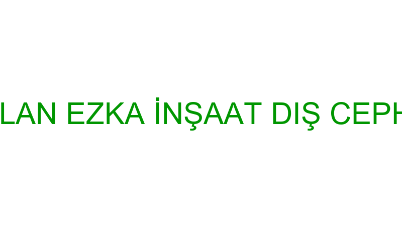 EZGİ KARASLAN EZKA İNŞAAT DIŞ CEPHE KAPLAMA