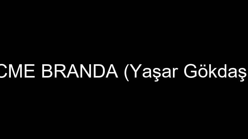 CME BRANDA (Yaşar Gökdaş)