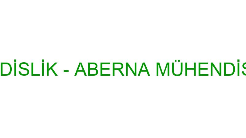 ABERNA MÜHENDİSLİK - ABERNA MÜHENDİSLİK INŞAAT TAA