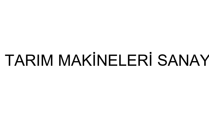 FORTİS ZİRAAT TARIM MAKİNELERİ SANAYİ VE TİCARET A