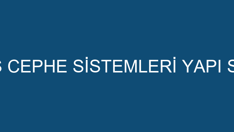 ALFE GRUP DIŞ CEPHE SİSTEMLERİ YAPI SANAYİ VE TİCA