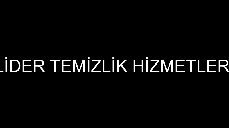 LİDER TEMİZLİK HİZMETLERİ