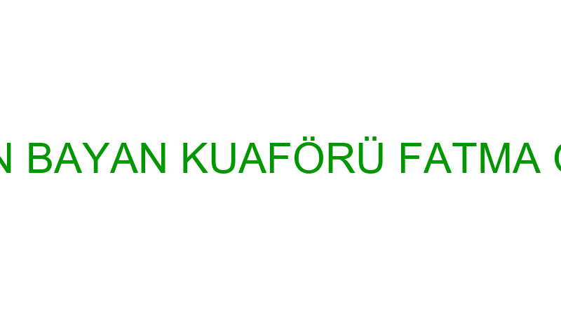 AŞİYAN BAYAN KUAFÖRÜ FATMA ÖZCAN