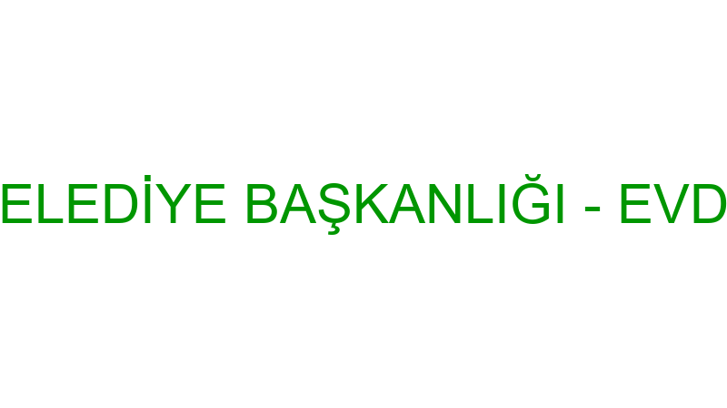 ARNAVUTKÖY BELEDİYE BAŞKANLIĞI - EVDE SAĞLIK VE BA