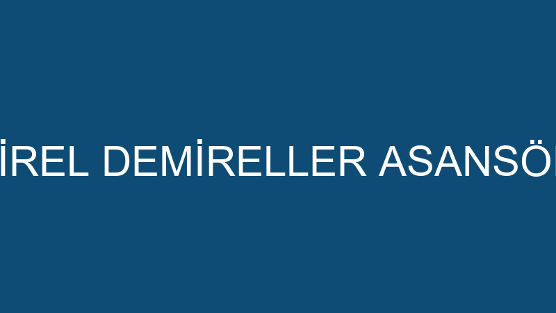 HASAN DEMİREL DEMİRELLER ASANSÖR KİRALAMA