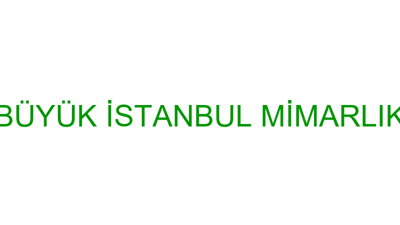 BÜYÜK İSTANBUL MİMARLIK