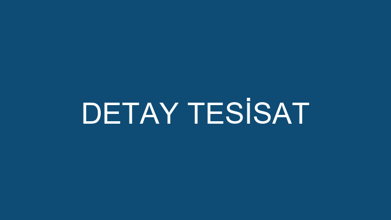 DETAY TESİSAT