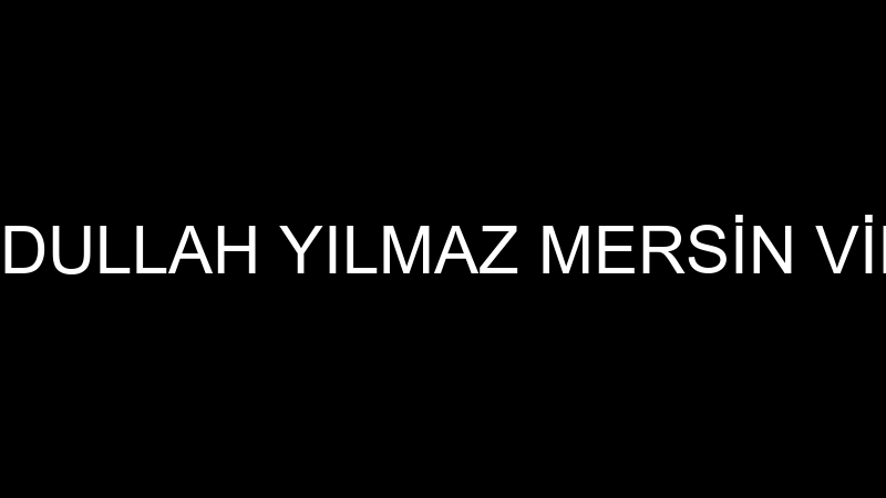 ABDULLAH YILMAZ MERSİN VİNÇ