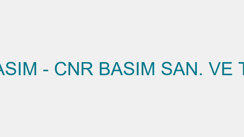 CNR BASIM - CNR BASIM SAN. VE TİC.A.Ş.