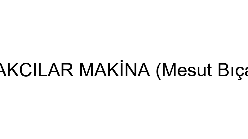 BIÇAKCILAR MAKİNA (Mesut Bıçakcı)
