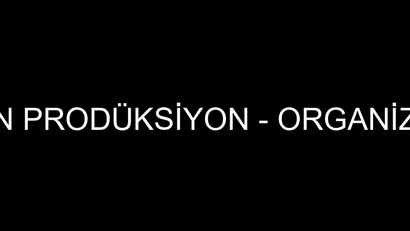 SURHAN PRODÜKSİYON - ORGANİZASYON