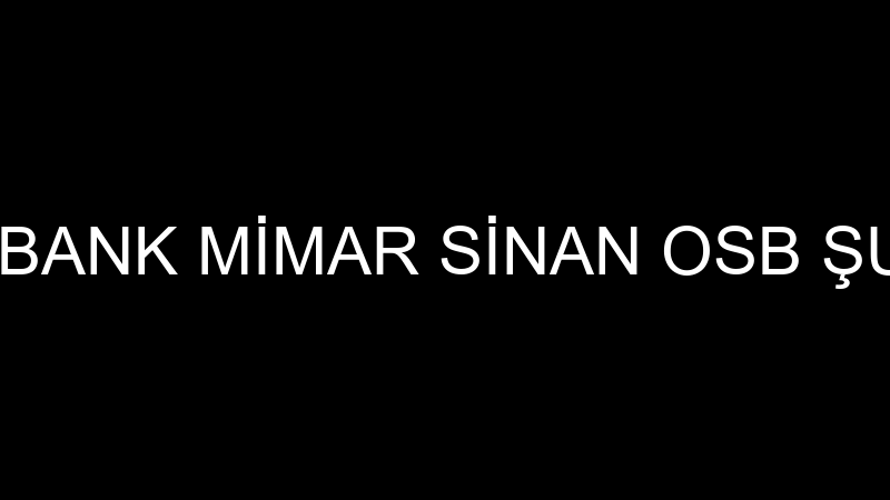 HALKBANK MİMAR SİNAN OSB ŞUBESİ