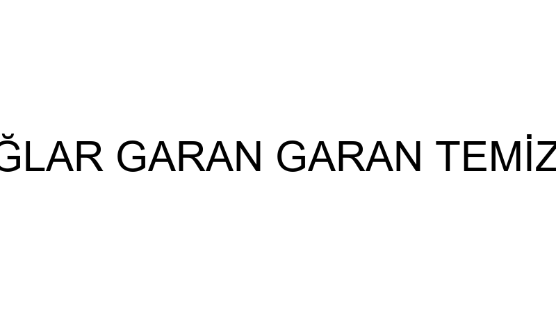 ÇAĞLAR GARAN GARAN TEMİZLİK