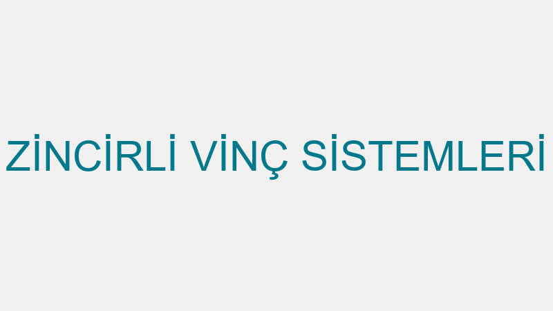 ZİNCİRLİ VİNÇ SİSTEMLERİ