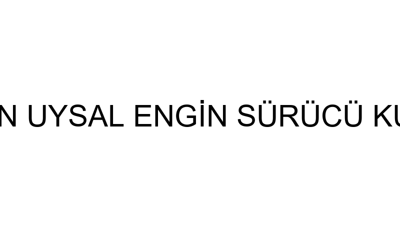 ERGİN UYSAL ENGİN SÜRÜCÜ KURSU