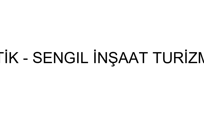 SENGIL PLASTİK - SENGIL İNŞAAT TURİZM SAN. VE TİC.