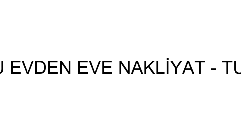 HEKİMOĞLU EVDEN EVE NAKLİYAT - TUNCER UBİÇ