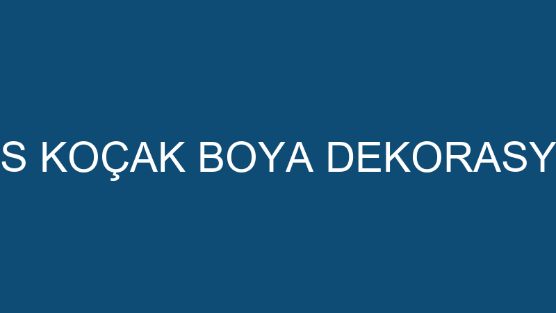AYS KOÇAK - AYS KOÇAK BOYA DEKORASYON KİRAÇ ISI YA
