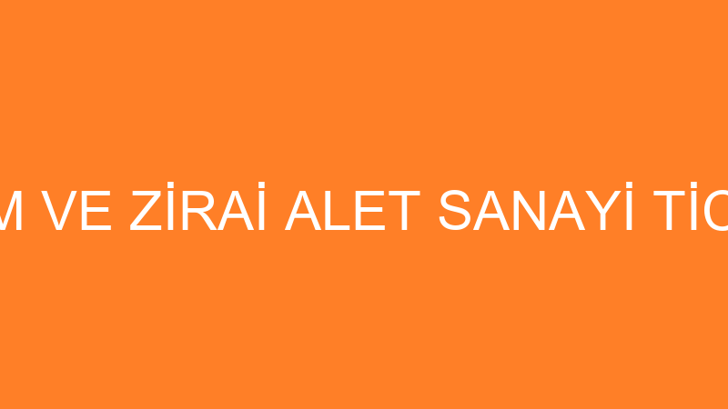 BERSAM TARIM VE ZİRAİ ALET SANAYİ TİCARET LİMİTED