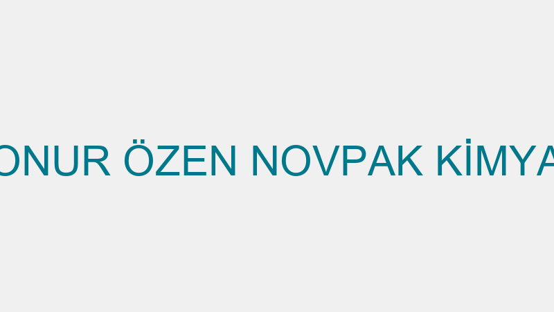 ONUR ÖZEN NOVPAK KİMYA