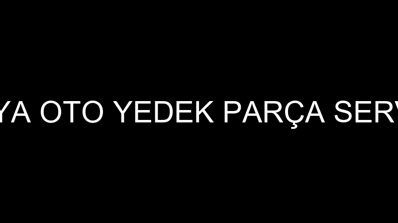ARYA OTO - ARYA OTO YEDEK PARÇA SERVİS HİZMETLERİ