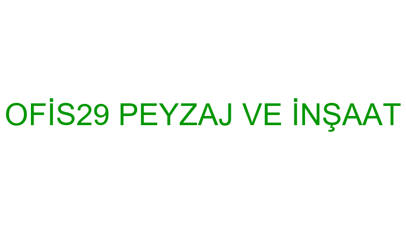 OFİS29 PEYZAJ VE İNŞAAT